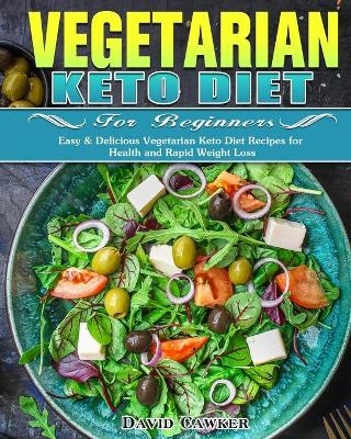 Vegetarian Keto Diet for Beginners - David Cawker