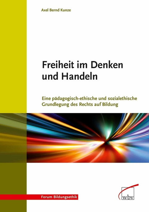 Freiheit im Denken und Handeln -  Axel Bernd Kunze