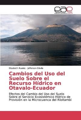 Cambios del Uso del Suelo Sobre el Recurso H&iacute;drico en Otavalo-Ecuador - Elizabeth Ruales, Jefferson D&aacute;vila