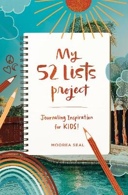 My 52 Lists Project: Journaling Inspiration for Kids - Moorea Seal