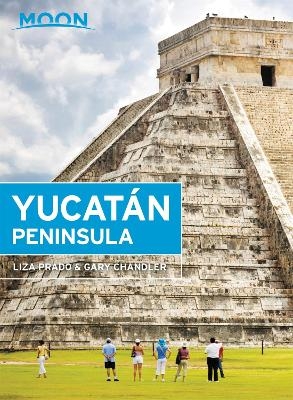 Moon Yucat&aacute;n Peninsula (Thirteenth Edition) - Gary Chandler, Liza Prado