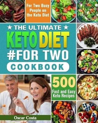 The Ultimate Keto Diet #For Two Cookbook - Oscar Costa