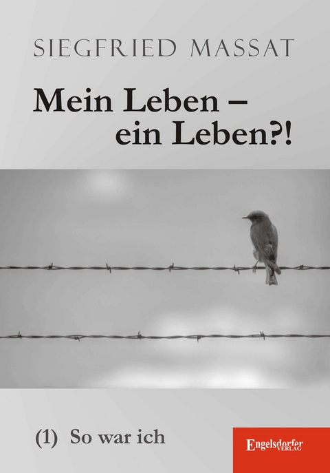Mein Leben &ndash; ein Leben?! (1). So war ich - Siegfried Massat