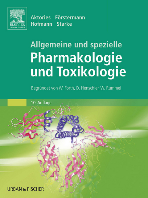 Allgemeine und spezielle Pharmakologie und Toxikologie -  Klaus Aktories,  Ulrich F&ouml;rstermann,  Franz Bernhard Hofmann,  Klaus Starke