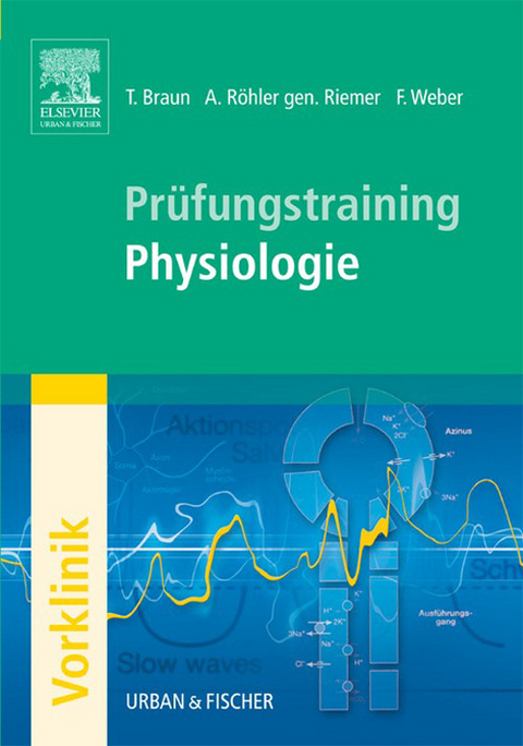Pr&uuml;fungstraining Physiologie -  Thomas Braun,  Annette R&ouml;hler gen.Riemer,  Florian Weber