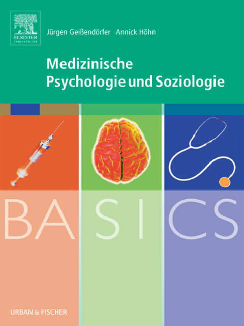 BASICS Medizinische Psychologie und Soziologie -  J&uuml;rgen Gei&szlig;end&ouml;rfer,  Annick H&ouml;hn