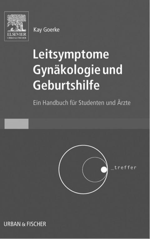 Leitsymptome Gyn&auml;kologie und Geburtshilfe -  Kay Goerke