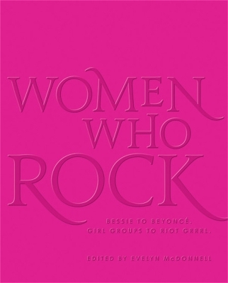 Women Who Rock - Evelyn McDonnell
