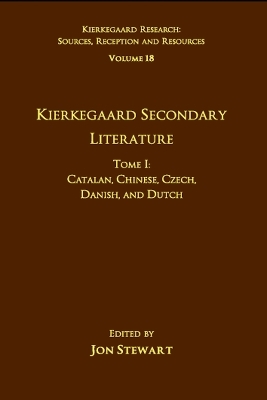 Volume 18, Tome I: Kierkegaard Secondary Literature - Jon Stewart