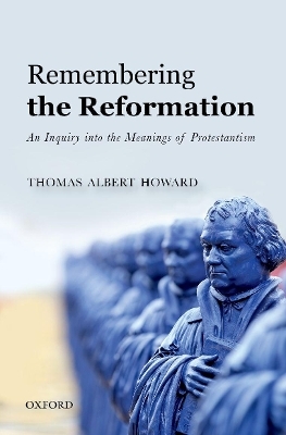 Remembering the Reformation - Thomas Albert Howard