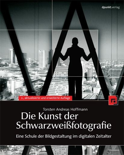 Die Kunst der Schwarzwei&szlig;fotografie - Torsten Andreas Hoffmann