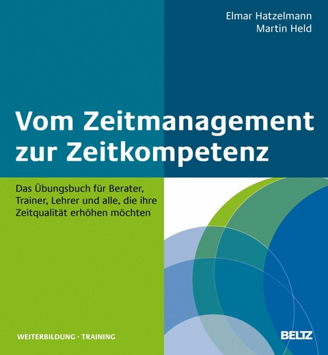 Vom Zeitmanagement zur Zeitkompetenz -  Elmar Hatzelmann,  Martin Held