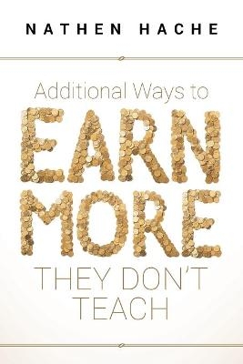 Additional Ways to Earn More They Don't Teach - Nathen Hache