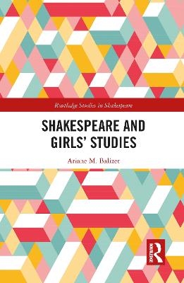Shakespeare and Girls&rsquo; Studies - Ariane M. Balizet