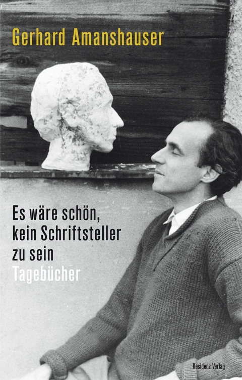 Es wäre schön, kein Schriftsteller zu sein - Gerhard Amanshauser