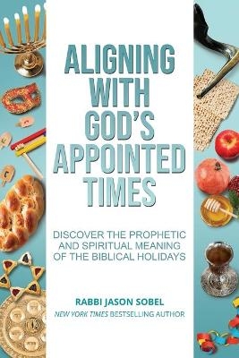 Aligning With God's Appointed Times - Jason Sobel