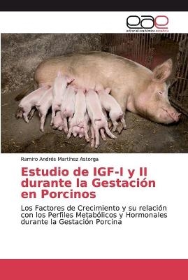 Estudio de IGF-I y II durante la Gestaci&oacute;n en Porcinos - Ramiro Andr&eacute;s Mart&iacute;nez Astorga