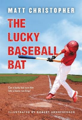 The Lucky Baseball Bat - Matt Christopher