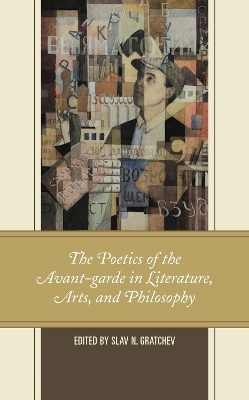 The Poetics of the Avant-garde in Literature, Arts, and Philosophy - 