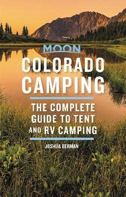 Moon Colorado Camping (Sixth Edition) - Joshua Berman