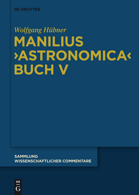 Manilius, "Astronomica" Buch V - Wolfgang H&uuml;bner
