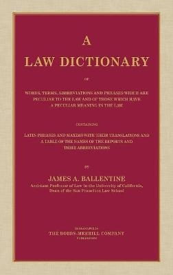 A Law Dictionary of Words, Terms, Abbreviations and Phrases Which are Peculiar to the Law and of Those Which Have a Peculiar Meaning in the Law Containing Latin Phrases and Maxims with Their Translations (1916)