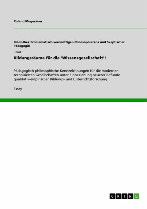 Bildungsr&auml;ume f&uuml;r die 'Wissensgesellschaft'! - Roland Mugerauer