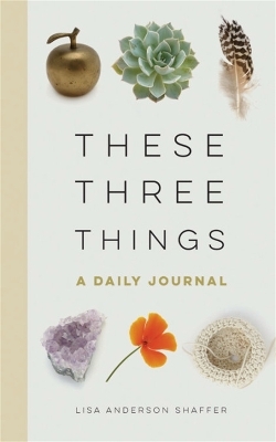 These Three Things - Lisa Anderson Shaffer