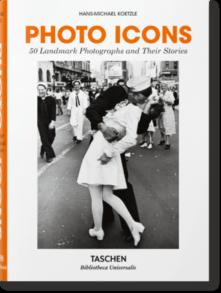 Photo Icons. 50 Landmark Photographs and Their Stories