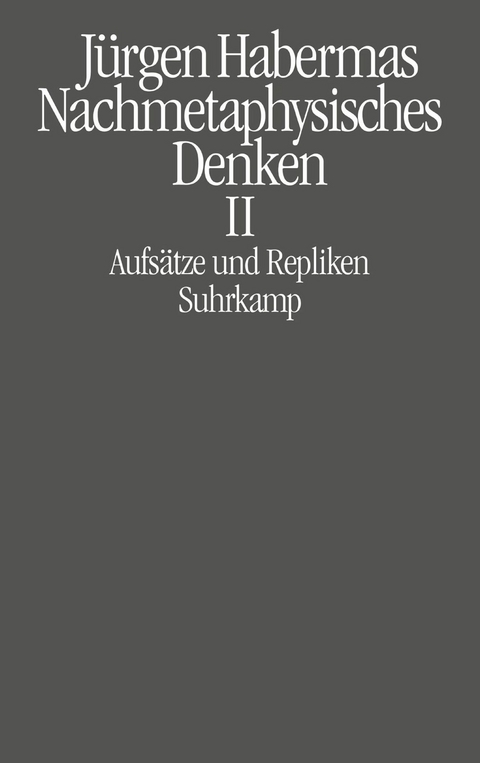 Nachmetaphysisches Denken II - J&uuml;rgen Habermas