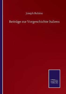 Beitr&Atilde;&curren;ge zur Vorgeschichte Italiens - Joseph Rubino