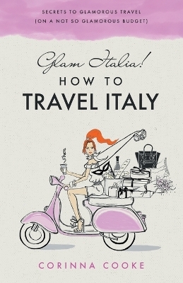 Glam Italia| How to Travel Italy.