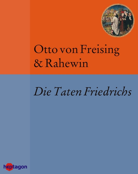 Die Taten Friedrichs - Otto Von Freising,  Rahewin