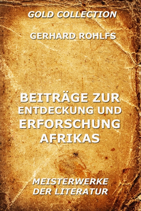 Beitr&auml;ge zur Entdeckung und Erforschung Afrikas - Gerhard Rohlfs