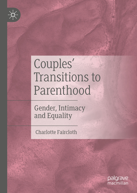 Couples&rsquo; Transitions to Parenthood - Charlotte Faircloth