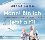Mann! Bin ich jetzt alt?! - H&ouml;rbuch - Andreas Malessa