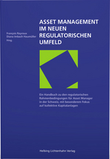 Asset Management im neuen regulatorischen Umfeld - Sarah Bechaalany, Elias Bischof, Katja Brunner, Diana Imbach Haum&uuml;ller, Sarah Jungo, Sandra Lathion-Zweifel, Yvonne Lenoir Gehl, Samira Mdaghri, Liburn Mehmetaj, Delphine Meylan, Fr&eacute;d&eacute;ric Neukomm, Fran&ccedil;ois Rayroux, Patrick Schleiffer, Beat Schmidlin, Andreea Stefanescu, Laurence Vogt Scholler