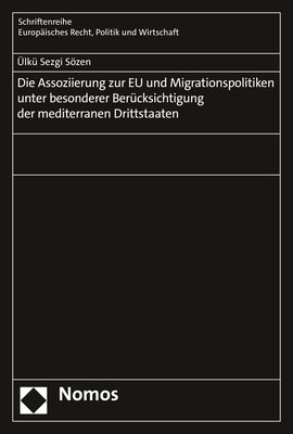 Die Assoziierung zur EU und Migrationspolitiken unter besonderer Berücksichtigung der mediterranen Drittstaaten