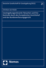 Gesetzgebungsrelevante Tatsachen und ihre Kontrolle durch den Europ&auml;ischen Gerichtshof und das Bundesverfassungsgericht - Christian von Hesler