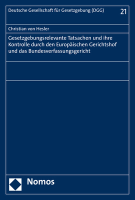 Gesetzgebungsrelevante Tatsachen und ihre Kontrolle durch den Europ&auml;ischen Gerichtshof und das Bundesverfassungsgericht - Christian von Hesler