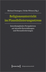 Religionsunterricht im Plausibilisierungsstress - 