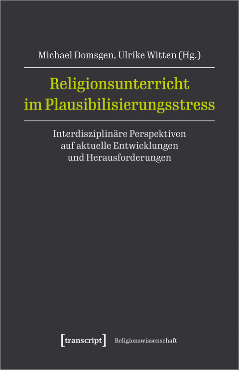 Religionsunterricht im Plausibilisierungsstress - 