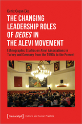 The Changing Leadership Roles of &raquo;Dedes&laquo; in the Alevi Movement - Deniz Cosan Eke