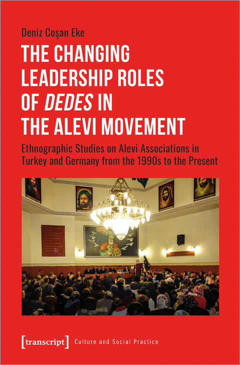 The Changing Leadership Roles of &raquo;Dedes&laquo; in the Alevi Movement - Deniz Cosan Eke