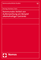 Kommunales Verbot von Au&szlig;enwerbung am Beispiel alkoholhaltiger Getr&auml;nke - Christoph Br&uuml;ning, Christof Rambow, Asad Yasin