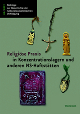 Religi&ouml;se Praxis in Konzentrationslagern und anderen NS-Haftst&auml;tten - 