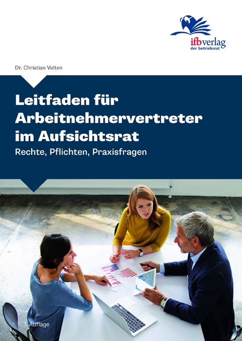 Leitfaden f&uuml;r Arbeitnehmervertreter im Aufsichtsrat - Christian Velten