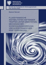 Fluiddynamische Instabilit&auml;ten haftender Tropfen unter Gravitation, mechanischer Schwingungsanregung und aerodynamischer Krafteinwirkung - Beawer Barwari