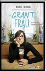 Der Grant der Frau - Eva Karl Faltermeier