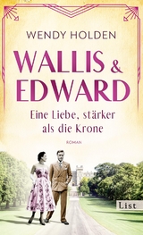 Wallis und Edward. Eine Liebe, st&auml;rker als die Krone - Wendy Holden